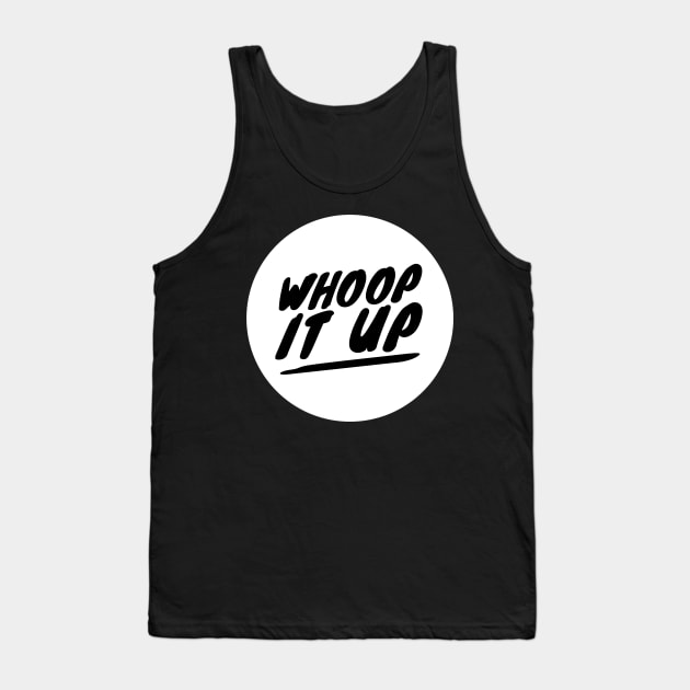 Whoop it up Tank Top by mivpiv